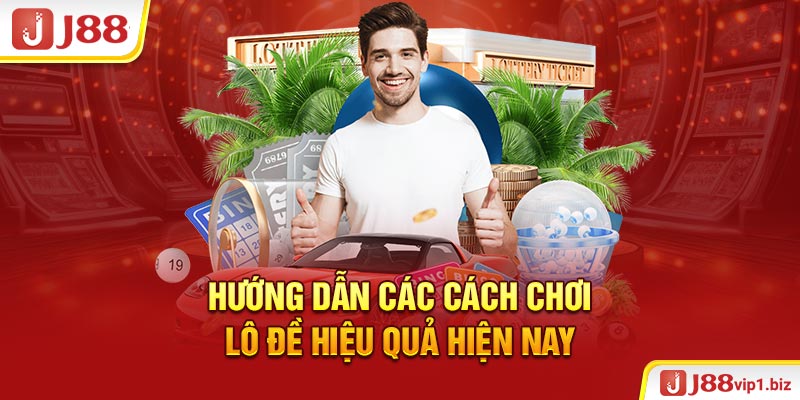 Lô Đề Là Gì? Tất Tần Tật Về Hình Thức Chơi Lô Đề J88 Hướng dẫn các cách chơi lô đề hiệu quả hiện nay